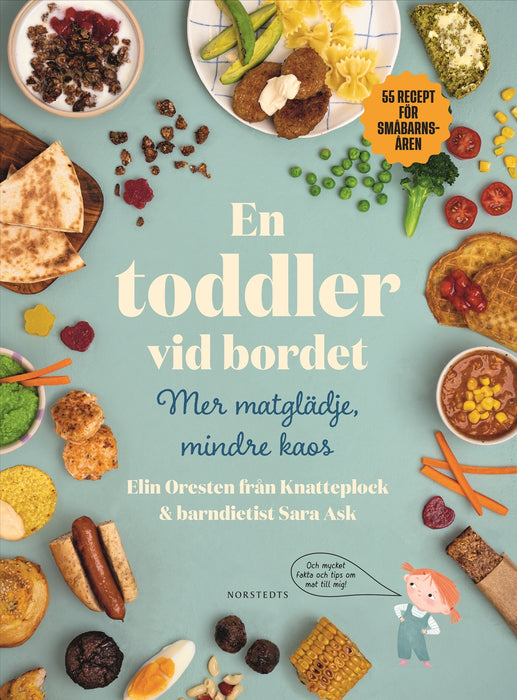 En toddler vid bordet - mer matglädje, mindre kaos : 55 recept för småbarns